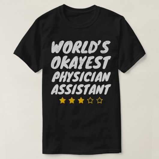 Worlds Okayest Physician Assistant T-shirt (Design voorkant)
