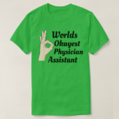 Worlds Okayest Physician Assistant T-shirt (Design voorkant)