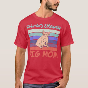 Worlds okayest Pig Mam Pig Eigenaar Pig Farmer Mo T-shirt