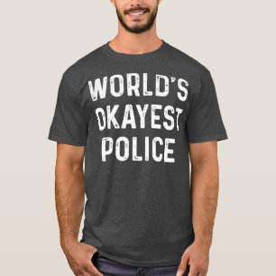 Worlds Okayest Politie Trots Politie T Shirten voo T-shirt