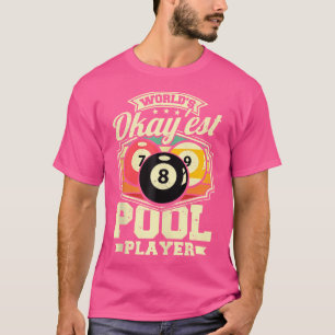 World's Okay'est Pool Player Funny 8 Ball Mannen B T-shirt