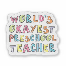 World's Okayest Preschool Teacher Gift Idea Sticker