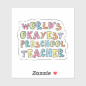 World's Okayest Preschool Teacher Gift Idea Sticker (Vel)