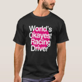 World's Okayest Racing Driver T-shirt (Voorkant)