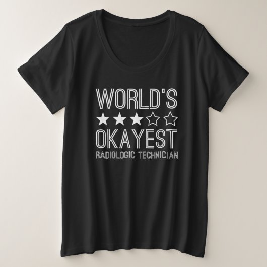 Worlds Okayest Radiologic Technician 1 Grote Maat T-shirt (Design voorkant)