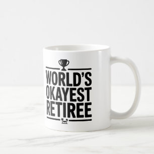 World's Okayest Retiree Funny Coffee Mok - Retirem