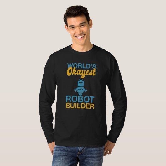 Worlds okayest Robot Builder Robotics   T-shirt (Voorkant volledig)