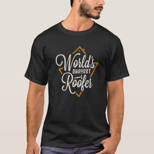 World's Okayest Roofer Logger Roofer T-shirt (Voorkant)