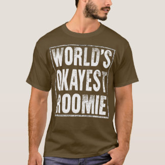 Worlds Okayest Roomie T-shirt
