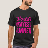 Worlds Okayest Runner Funny Sarcastic Running Srts T-shirt (Voorkant)