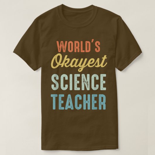 World's Okayest Science Teacher (Physics) Funny T-shirt (Design voorkant)