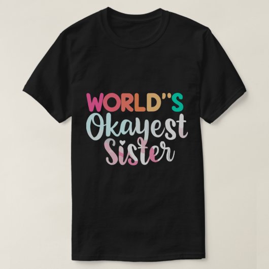 Worlds Okayest Sister (2) T-shirt (Design voorkant)