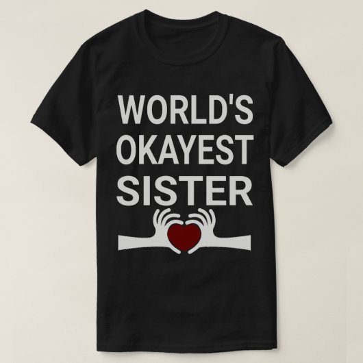 Worlds Okayest Sister (3) T-shirt (Design voorkant)
