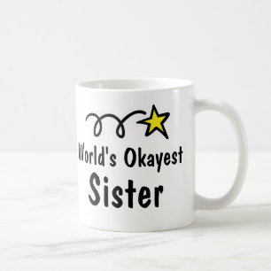 World's Okayest Sister Coffee Mok Gift