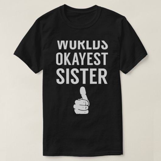 Worlds Okayest Sister Fitted Scoop T-shirt (Design voorkant)