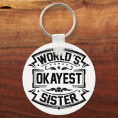 World's Okayest Sister Sleutelhanger (Voorkant)