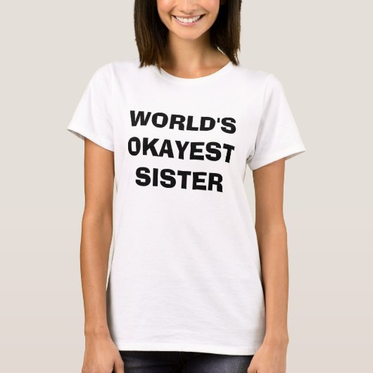 World's Okayest Sister T-shirt (Voorkant)