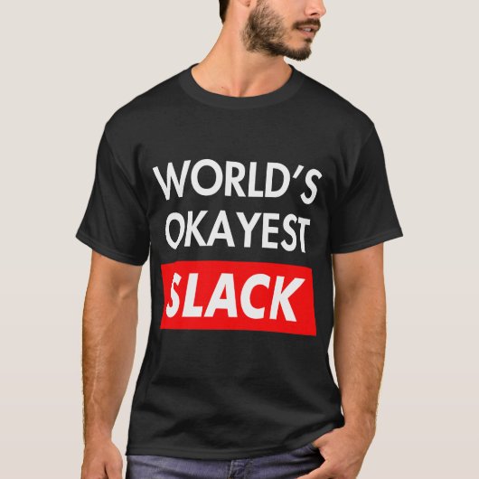 Worlds okayest Slack T-shirt (Voorkant)