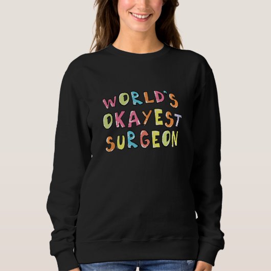 Worlds Okayest Surgeon Funny Coworker Idea Trui (Voorkant)