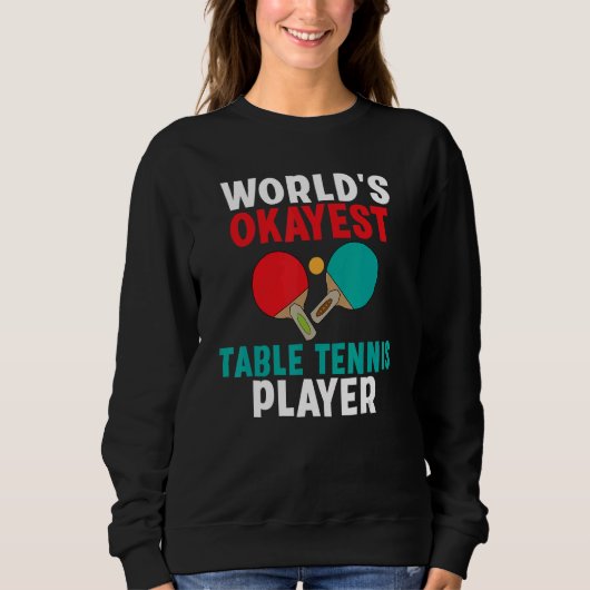 Worlds okayest Table Tennis Player Trui (Voorkant)