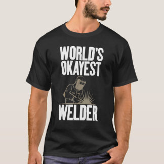 World's Okayest Welder Gag Welding Thmed Apparel T-shirt