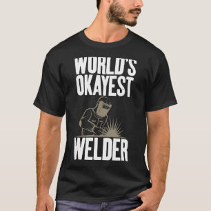 World's Okayest Welder Gag Welding Thmed Apparel T-shirt