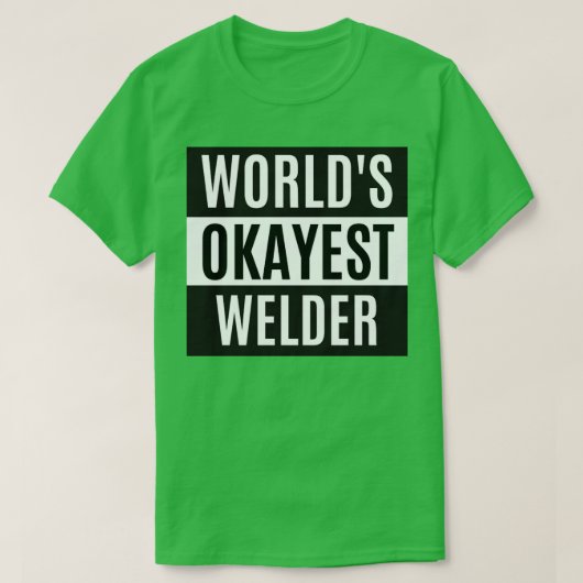 Worlds Okayest Welder T-shirt (Design voorkant)