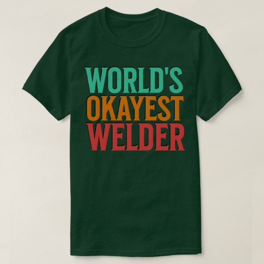 Worlds Okayest Welder T-shirt (Design voorkant)