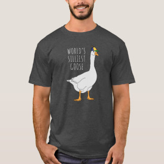 Worlds Silliest Goose friend T-shirt