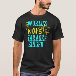Worlds Worst Karaoke Singer T-shirt