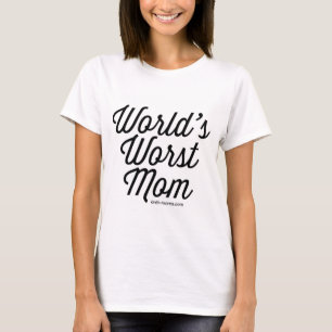 World's Worst Mom T-Shirt