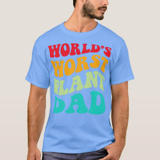 Worlds Worst Plant Dad III T-shirt