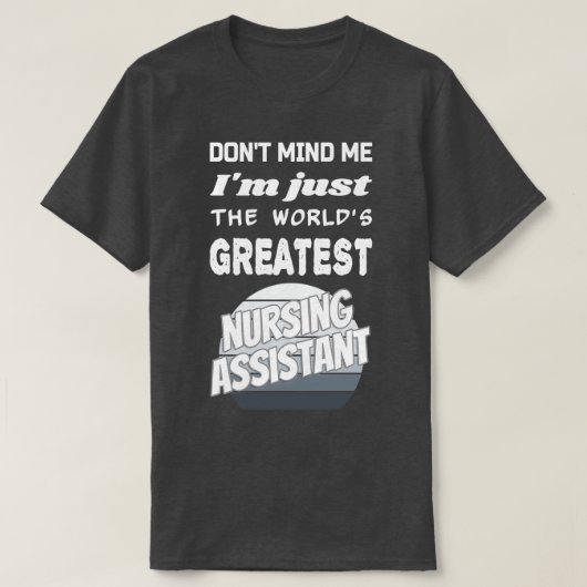 Worldx27s grootste verpleegkundige assistent t-shirt (Design voorkant)