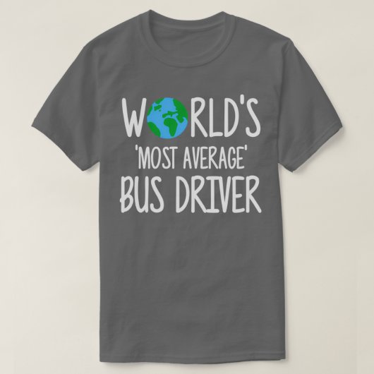 Worldx27s Meest Gemiddelde bus-driver T-shirt (Design voorkant)