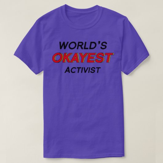 Worldx27s Okayest Activist 1 T-shirt (Design voorkant)