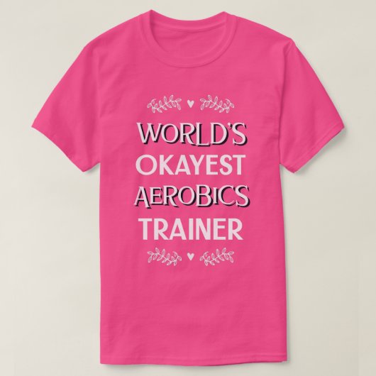 Worldx27s Okayest Aerobics Trainer T-shirt (Design voorkant)
