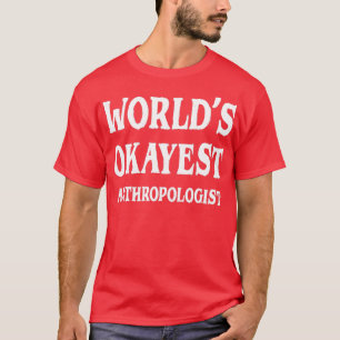 Worldx27s Okayest Antropoloog 5 T-shirt