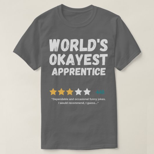 Worldx27s Okayest Apprentice T-shirt (Design voorkant)