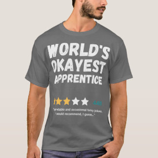 Worldx27s Okayest Apprentice T-shirt