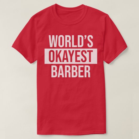 Worldx27s Okayest Barber 1 T-shirt (Design voorkant)