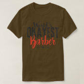 Worldx27s Okayest Barber Funny Haarstylist Gezegde T-shirt (Design voorkant)