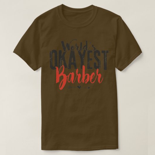 Worldx27s Okayest Barber Funny Haarstylist Gezegde T-shirt (Design voorkant)