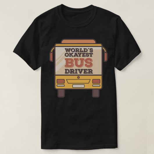 Worldx27s Okayest Bus Driver 5 T-shirt (Design voorkant)