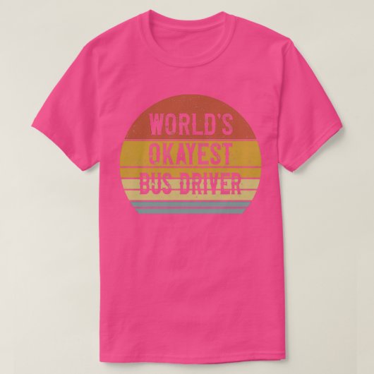 Worldx27s Okayest Bus Driver 6 T-shirt (Design voorkant)