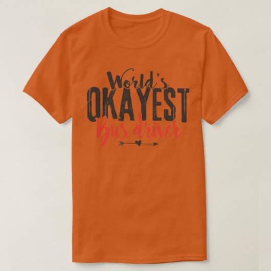 Worldx27s Okayest Bus Driver Funny Gezegde T-shirt (Design voorkant)