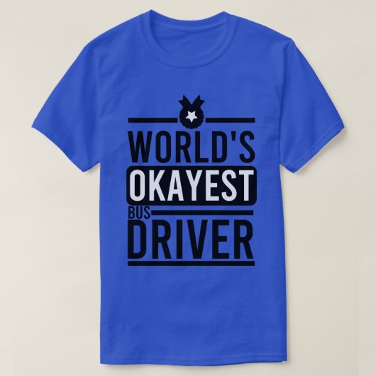 Worldx27s Okayest Bus Driver T-shirt (Design voorkant)