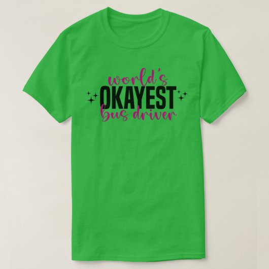Worldx27s okayest busbestuurder t-shirt (Design voorkant)