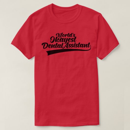 Worldx27s Okayest Dental Assistant 3 T-shirt (Design voorkant)