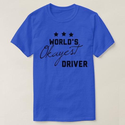 Worldx27s Okayest Driver Funny Gift for Drivers T-shirt (Design voorkant)