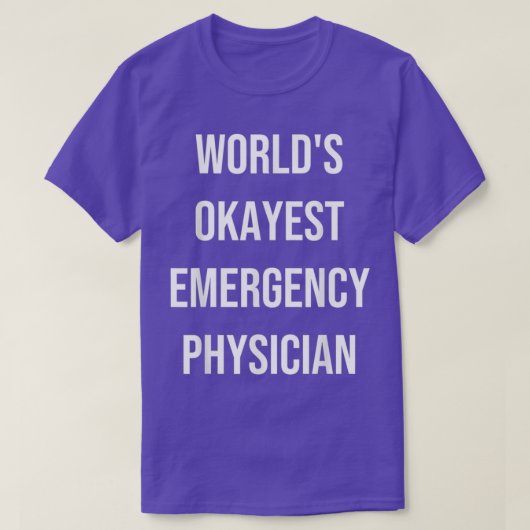 Worldx27s Okayest Emergency Physician Gag T-shirt (Design voorkant)